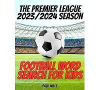 The Premier League 2023/2024 Season Football Word Search For Kids: A Premier League Football Activity Book