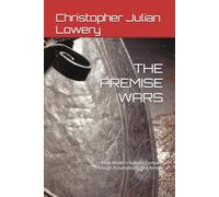 THE PREMISE WARS: How Modern Nations Compete Through Assumptions, Not Armies (The Premise Series)
