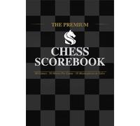 The Premium Chess Scorebook: 60 Games · 50 Moves Per Game · 10 Masterpieces to Solve