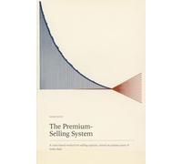 The Premium-Selling System: A Rules-Based Method for Selling Options, Tested on Sixteen Years of Index Data