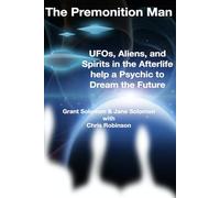The Premonition Man: UFOs, Aliens, and Spirits in the Afterlife help a Psychic to Dream the Future