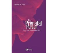 The Prenatal Person: Ethics from Conception to Birth