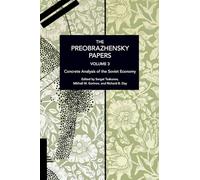 The Preobrazhensky Papers, Volume 3: Concrete Analysis of the Soviet Economy (Historical Materialism)
