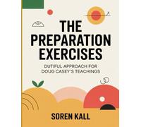 The Preparation Exercises: Dutiful Approach For Doug Casey’s Teachings