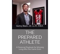 The Prepared Athlete: A Financial Playbook for Winning Long After the Game Ends (The Prepared Athlete Series)