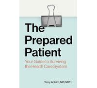 The Prepared Patient: Your Guide to Surviving the Health Care System
