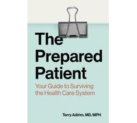 The Prepared Patient : Your Guide to Surviving the Health Care System