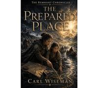 The Prepared Place (The Remnant Chronicles)