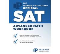 THE PREPPED AND POLISHED OFFICIAL SAT ADVANCED MATH WORKBOOK