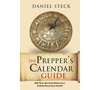 THE PREPPER’S CALENDAR GUIDE: 400-Year Survival Reference & Date Recovery Toolkit