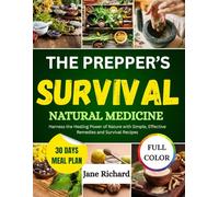 The Prepper’s Survival Natural Medicine.: Harness The Healing Power Of Nature With Simple, Effective Remedies And Survival Recipes.