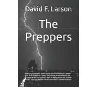 The Preppers: An electromagnetic pulse knocks out the Midwest's power grid. Jack Hansen is a loner. He's also a former Marine. He thought he left the ... has hit the fan and there's nowhere to run.