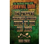 The Preppers Apocalypse Survival Guide To Bug Out Bags: Volume 1