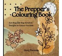The Prepper's Colouring Book: Fun Bug Out Bag Survival Designs to Colour for Kids
