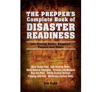 The Prepper's Complete Book of Disaster Readiness: Life-Saving Skills, Supplies, Tactics and Plans