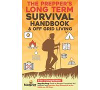 The Prepper's Long-Term Survival Handbook & Off Grid Living: 2-in-1 Compilation | Step By Step Guide to Become Completely Self Sufficient and Survive ... Little as 30 Days (Self Sufficient Survival)