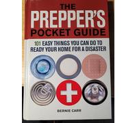 The Prepper's Pocket Guide: 101 Easy Things You Can Do to Ready Your Home for a Disaster