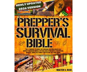 The Prepper's Survival Bible: The #1 Manual to Guide you Through the Challenges of a Rapidly Changing World. Cutting-Edge Strategies, Stockpiling, Medical, Home/Self/Family Protection, Off-Grid Living