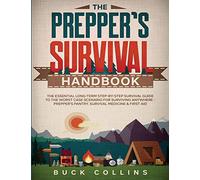 The Prepper's Survival Handbook: The Essential Long-Term Step-By-Step Survival Guide to the Worst Case Scenario for Surviving Anywhere - Prepper's Pantry, Survival Medicine & First Aid