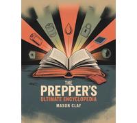 The Prepper's Ultimate Encyclopedia