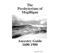 The Presbyterians of Magilligan Ancestry Guide 1600-1900