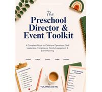 The Preschool Director & Event Toolkit: A Complete Guide to Childcare Operations, Staff Management, Compliance, and Event Planning
