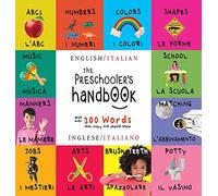 The Preschooler's Handbook: Bilingual (English / Italian) (Inglese / Italiano) ABC's, Numbers, Colors, Shapes, Matching, School, Manners, Potty and ... Early Readers: Children's Learning Books