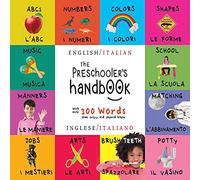 The Preschooler's Handbook: Bilingual (English / Italian) (Inglese / Italiano) ABC's, Numbers, Colors, Shapes, Matching, School, Manners, Potty and ... Early Readers: Children's Learning Books