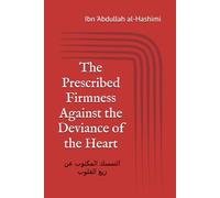 The Prescribed Firmness Against the Deviance of the Heart: التمسك المكتوب عن زيغ القلوب
