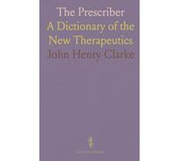 The Prescriber: A Dictionary of the New Therapeutics