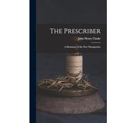 The Prescriber: A Dictionary of the New Therapeutics