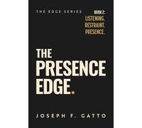 The Presence Edge: Listening. Restraint. Presence. (The Edge Series)
