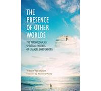 The Presence of Other Worlds: The Psychological and Spiritual Findings of Emanuel Swedenborg
