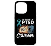 The Presence Of PTSD Doesn’t Mean The Absence Of Courage Case for iPhone 15 Pro Max