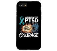 The Presence Of PTSD Doesn’t Mean The Absence Of Courage Case for iPhone SE (2020) / 7/8