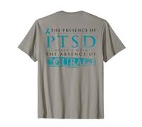 The Presence Of PTSD Doesn’t Mean The Absence(on Back) T-Shirt