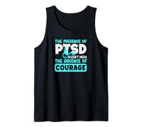 The Presence of PTSD Doesn't Mean The Absence of Courage Tank Top