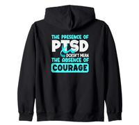 The Presence Of PTSD Doesn't Mean The Absence Of Courage Zip Hoodie