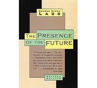 The Presence of the Future: The Eschatology of Biblical Realism