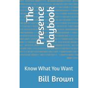 The Presence Playbook: Know What You Want