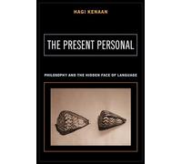 The Present Personal - Philosophy and the Hidden Face of Language