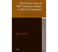 The Present State of Old Testament Studies in the Low Countries: A Collection of Old Testament Studies Published on the Occasion of the Seventy-fifth ... Studiën, Old Testament Studies, 69)