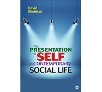 The Presentation of Self in Contemporary Social Life