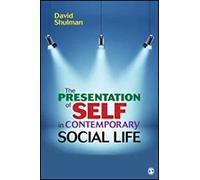 The Presentation of Self in Contemporary Social Life