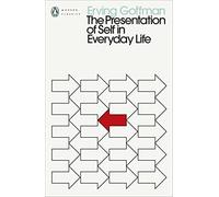 The Presentation of Self in Everyday Life: (Penguin Modern Classics)