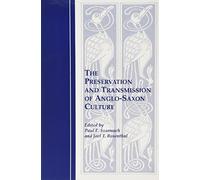 The Preservation and Transmission of Anglo-Saxon Culture: Selected Papers from the 1991 Meeting of the International Society of Anglo-Saxonists: 40 (Studies in Medieval and Early Modern Culture)