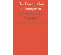 The Preservation of Antiquities: A Handbook for Curators