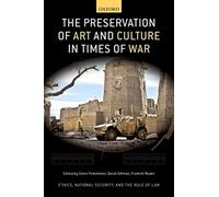 The Preservation of Art and Culture in Times of War (Ethics, National Security, and the Rule of Law)