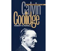 The Presidency of Calvin Coolidge (American Presidency Series)