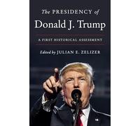 The Presidency of Donald J. Trump: A First Historical Assessment
